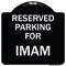 Signmission Parking Reserved for Imam Heavy-Gauge Aluminum Architectural Sign, 18" x 18", BW-1818-23383 A-DES-BW-1818-23383 - alternate 1